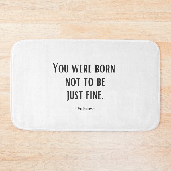 Item preview, You were born not to be just fine. - Mel Robbins designed and sold by EnlightParis.