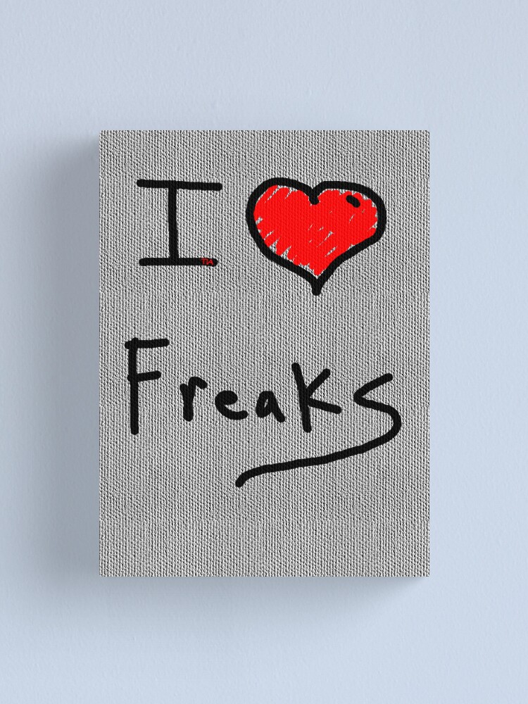 i love freaks