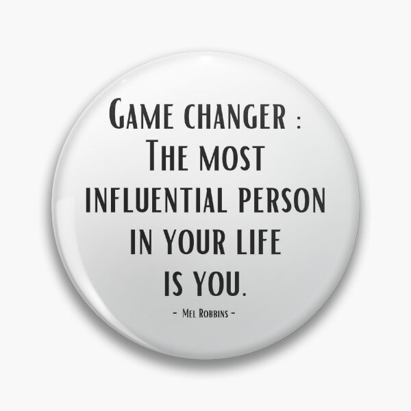 Item preview, Game changer : The most influential person in your life is you. - Mel Robbins designed and sold by EnlightParis.