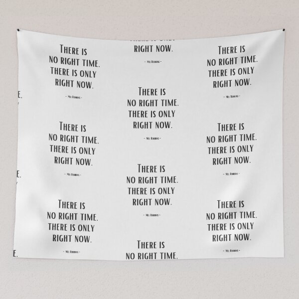 Item preview, There is no right time, there is only right now. - Mel Robbins designed and sold by EnlightParis.