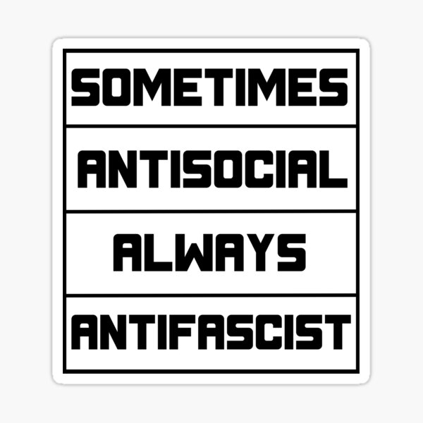 Sometimes antisocial, always antifascist Sticker