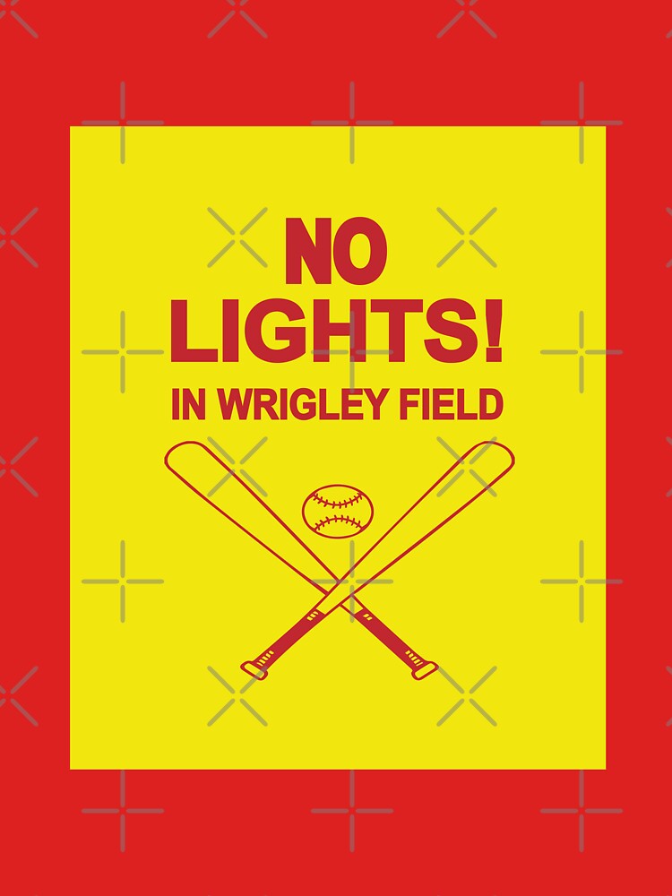 NO LIGHTS! IN WRIGLEY FIELD - red font yellow background