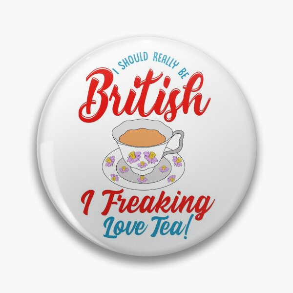 Item preview, I Should Really Be British I Freaking Love Tea! designed and sold by BossyBrit.