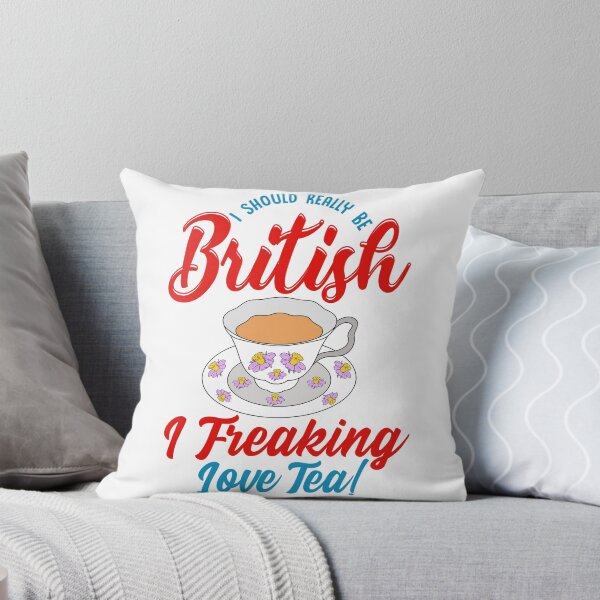 Item preview, I Should Really Be British I Freaking Love Tea! designed and sold by BossyBrit.