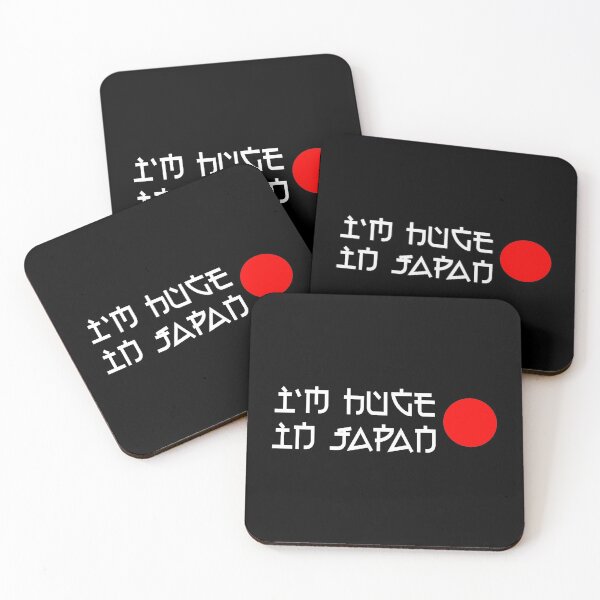 I'm Huge In Japan Coasters (Set of 4)