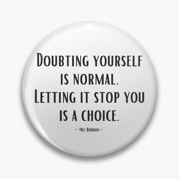 Item preview, Doubting yourself is normal. Letting it stop you is a choice. - Mel Robbins designed and sold by EnlightParis.