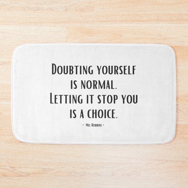Item preview, Doubting yourself is normal. Letting it stop you is a choice. - Mel Robbins designed and sold by EnlightParis.