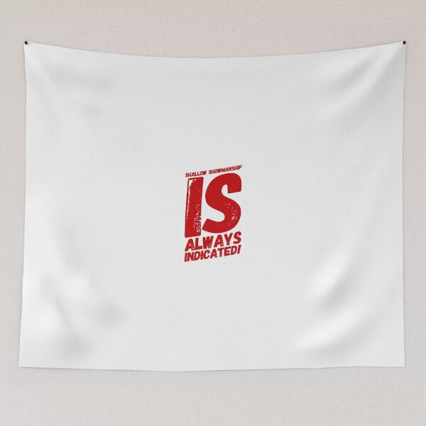 Item preview, Shallow Showmanship Is Always Indicated! designed and sold by OfferHeat.