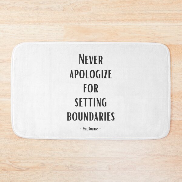 Item preview, Never apologize for setting boundaries. - Mel Robbins designed and sold by EnlightParis.