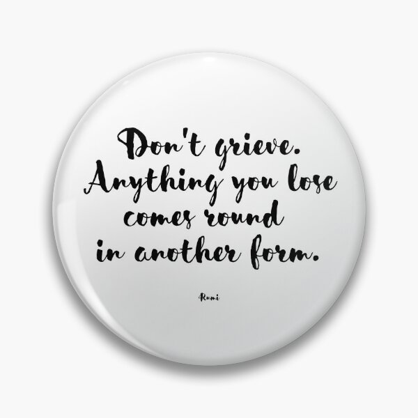 Item preview, Don't grieve. Anything you lose comes round in another form. - Rumi designed and sold by EnlightParis.