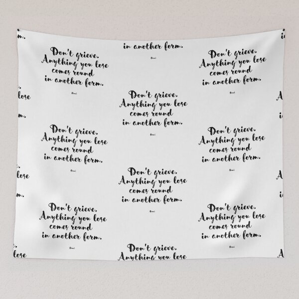 Item preview, Don't grieve. Anything you lose comes round in another form. - Rumi designed and sold by EnlightParis.