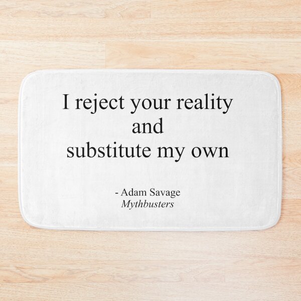 Item preview, I reject your reality and substitute my own designed and sold by BitterbluePine.