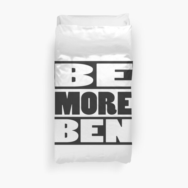 BE MORE BEN Duvet Cover