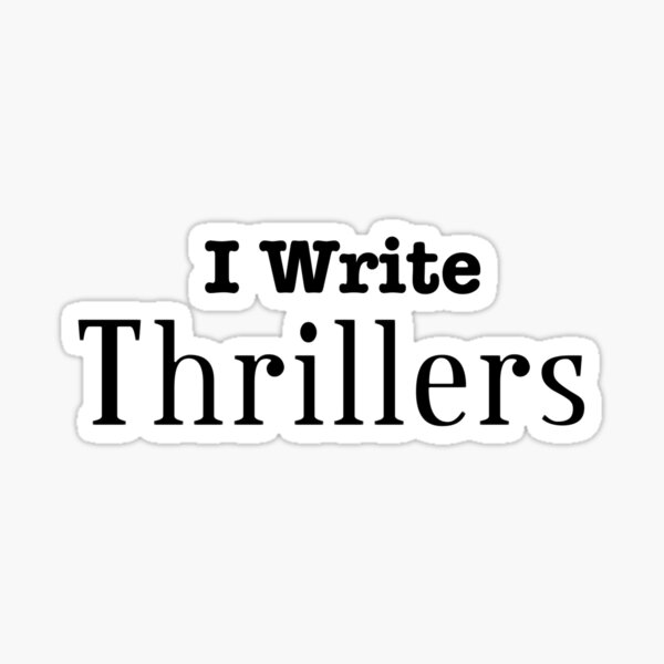 I Write Thrillers Sticker