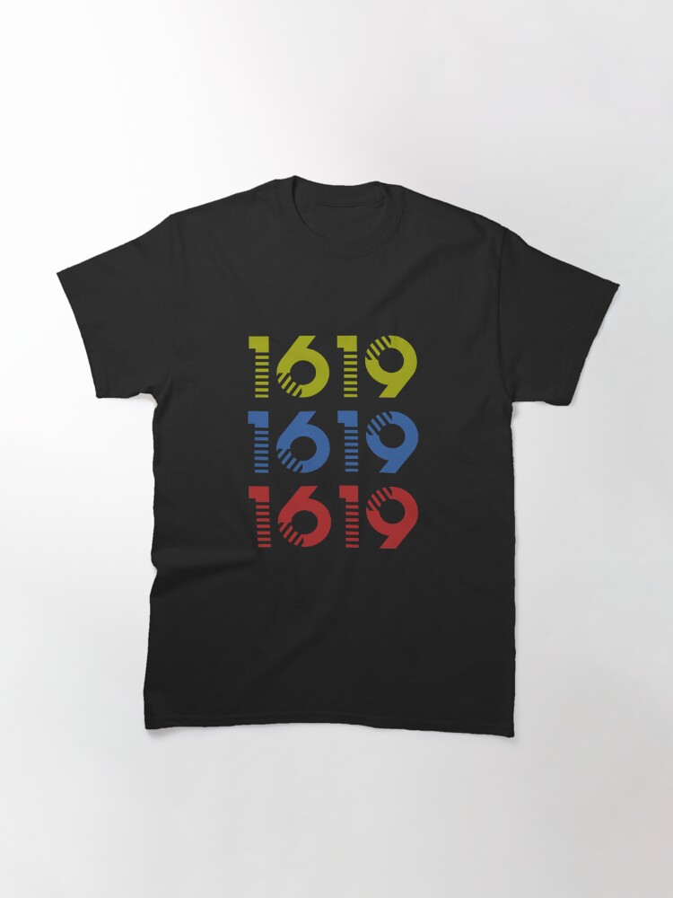 "1619 Shirt Project 1619 T-Shirt Black History Gift" T-shirt by