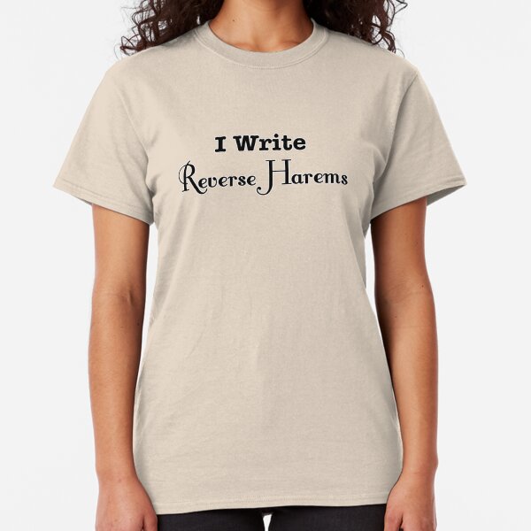 I Write Reverse Harems Classic T-Shirt