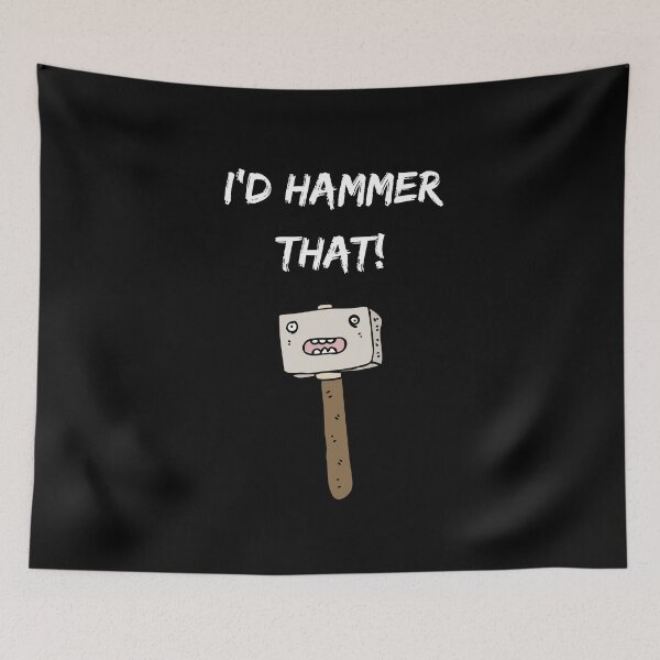 Item preview, I'd Hammer That!- Sarcastic Quote Design designed and sold by goodguy53.