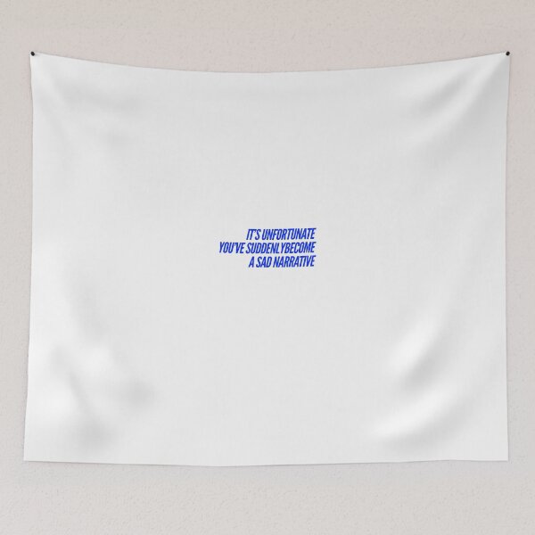 Item preview, It's Unfortunate You've Sudenly Become A Sad Narrative designed and sold by OfferHeat.
