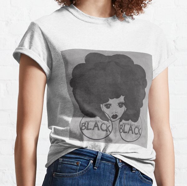 UNAPOLOGETICALLY BLACK Classic T-Shirt