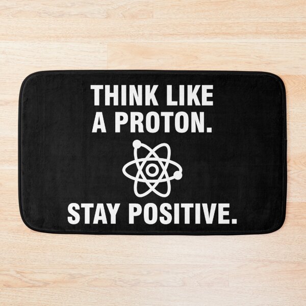 Item preview, Think like a proton Stay positive designed and sold by allthetees.