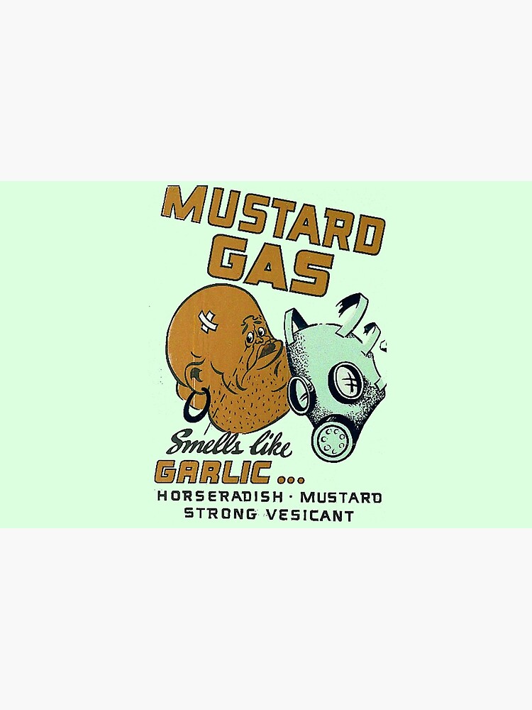 "Mustard Gas Smells Like Garlic..." Poster by jammindeen Redbubble