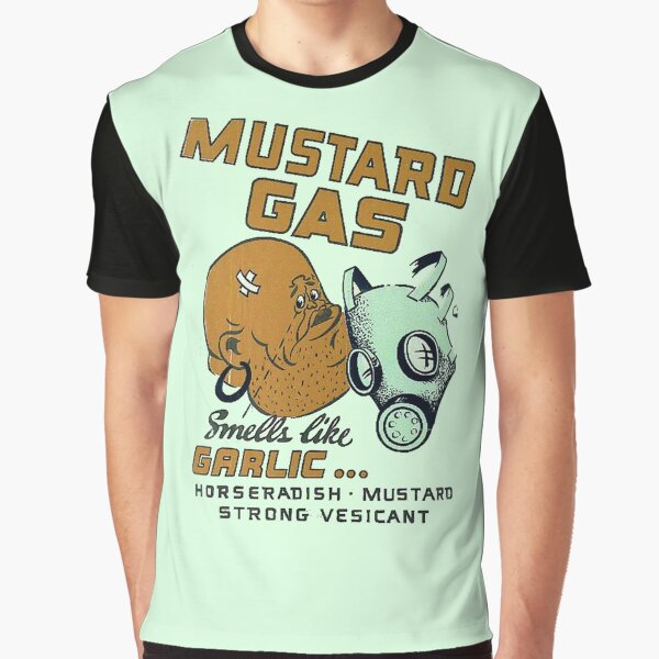 "Mustard Gas Smells Like Garlic..." Tshirt by jammindeen Redbubble