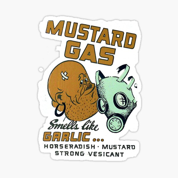 "Mustard Gas Smells Like Garlic..." Sticker for Sale by jammindeen
