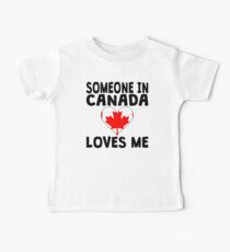 Someone In Canada Loves Me Baby Tee