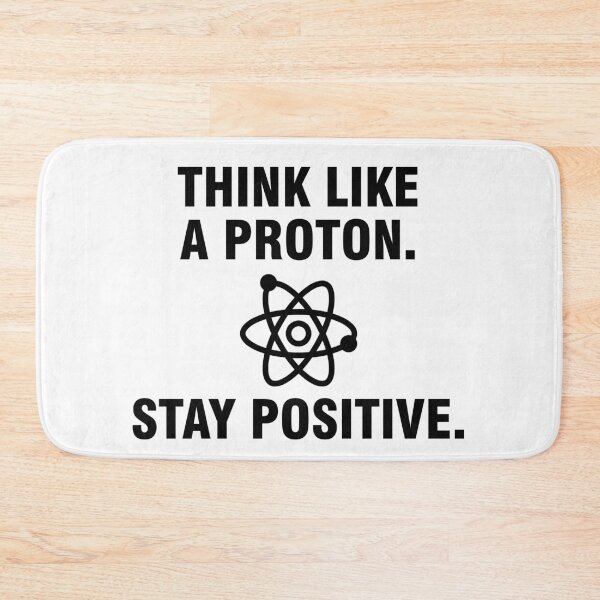 Item preview, Think like a proton Stay positive designed and sold by allthetees.