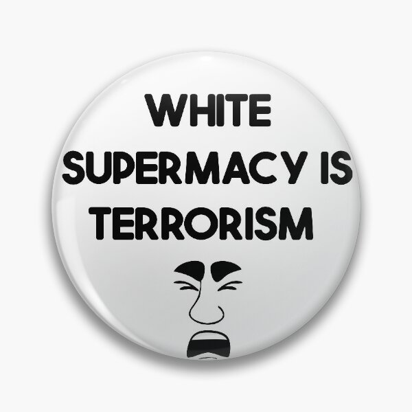 Item preview, White supermacy is terrorism designed and sold by Skeptikon.