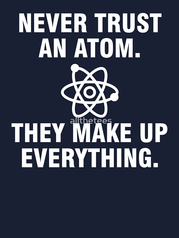 Hazhisha Dont Trust Atoms They Make Up Everything Baby T-Shirt with Round Collar and Pure Cottonblack Hazhisha Dont Trust Atoms They Make Up Everything Baby T-Shirt with Round Collar and Pure Cottonblack