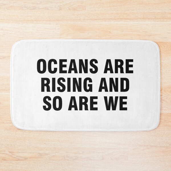 Item preview, Oceans are rising and so are we designed and sold by allthetees.