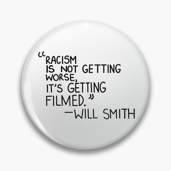 Item preview, Will smith “Racism is not getting worse, it’s getting filmed” designed and sold by reagan164.