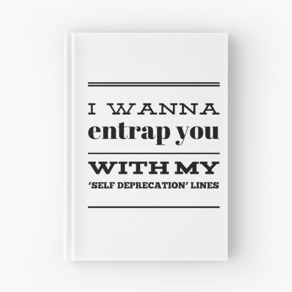 Item preview, I Wanna Entrap You With My 'Self Deprecation' Lines designed and sold by OfferHeat.