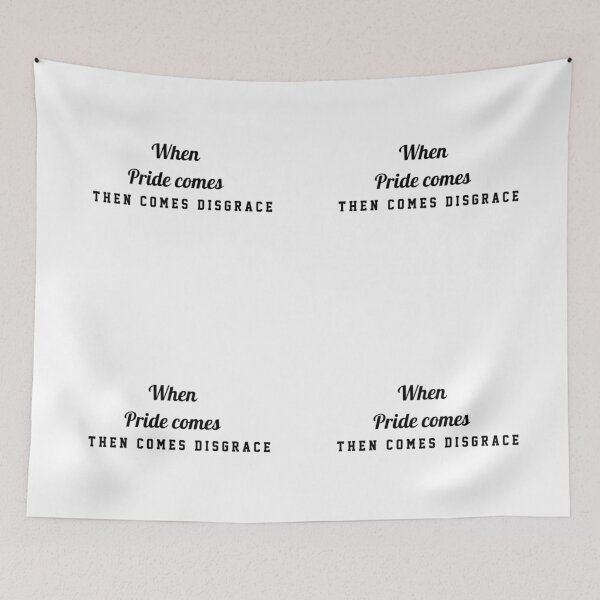 Item preview, When pride comes, then comes disgrace designed and sold by taveulrangue.