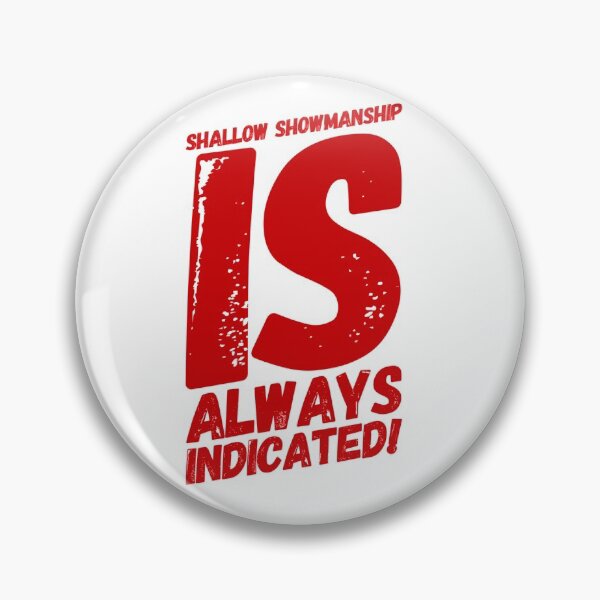 Item preview, Shallow Showmanship Is Always Indicated! designed and sold by OfferHeat.