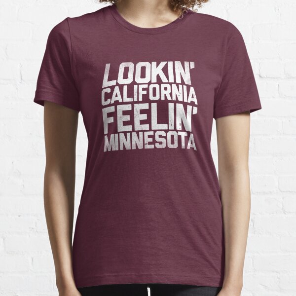 Lookin' California, Feelin' Minnesota (White) Essential T-Shirt