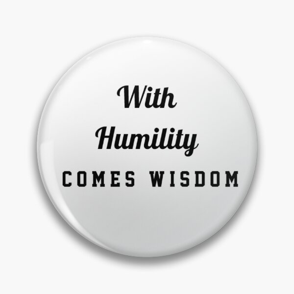 Item preview, With humility comes wisdom designed and sold by taveulrangue.