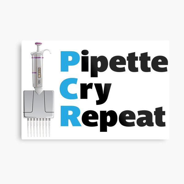 "PCR Pipette Cry Repeat with Multichannel Micropipette" Metal Print by ...