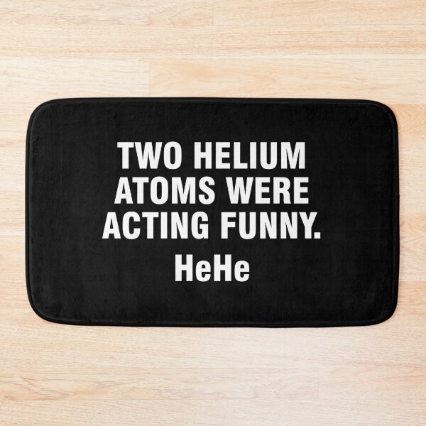 Item preview, Two helium atoms were acting funny HeHe designed and sold by allthetees.