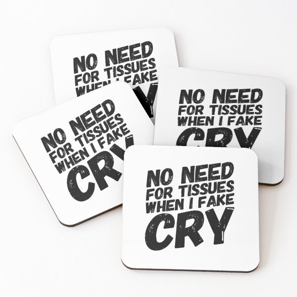 Item preview, No Need For Tissues When I Fake Cry designed and sold by OfferHeat.