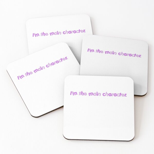 i'm the main character. Coasters (Set of 4)