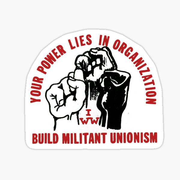 Tu poder reside en la organización: construye el sindicalismo militante - Trabajadores industriales del mundo (I.W.W.) Pegatina