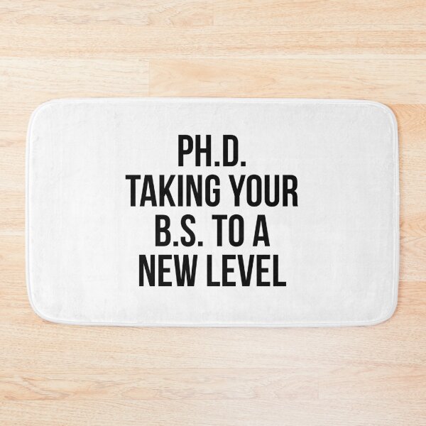 Item preview, PhD taking your BS to a new level designed and sold by allthetees.