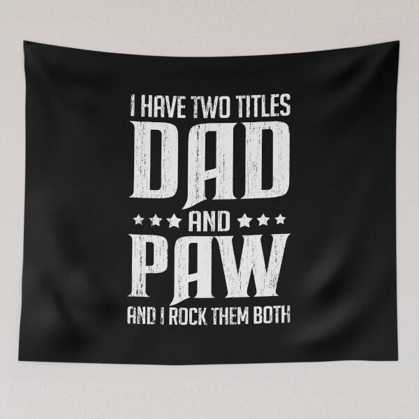 Item preview, I Have Two Titles Dad and Paw - Gift for Dad Daddy Paw Father's Day designed and sold by nana1099.