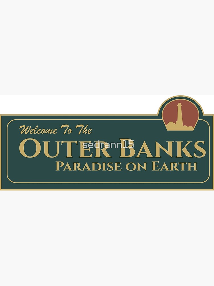 "Outer Banks Paradise On Earth" Poster For Sale By Sedrann15 | Redbubble