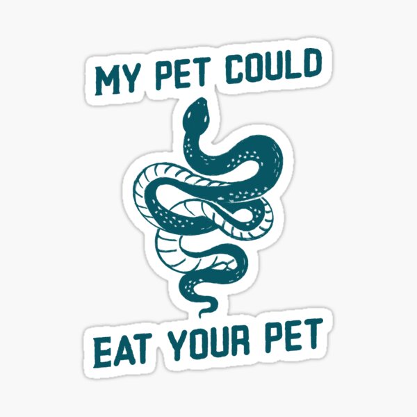 Item preview, My pet could eat your pet v1 designed and sold by CLPDesignLab.