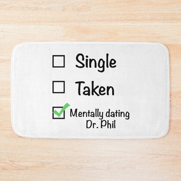 Item preview, Single Taken Mentally Dating Dr. Phil designed and sold by marykatebuckman.