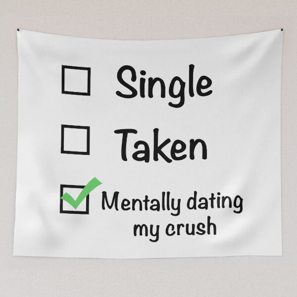 Item preview, Single Taken Mentally Dating My Crush designed and sold by marykatebuckman.