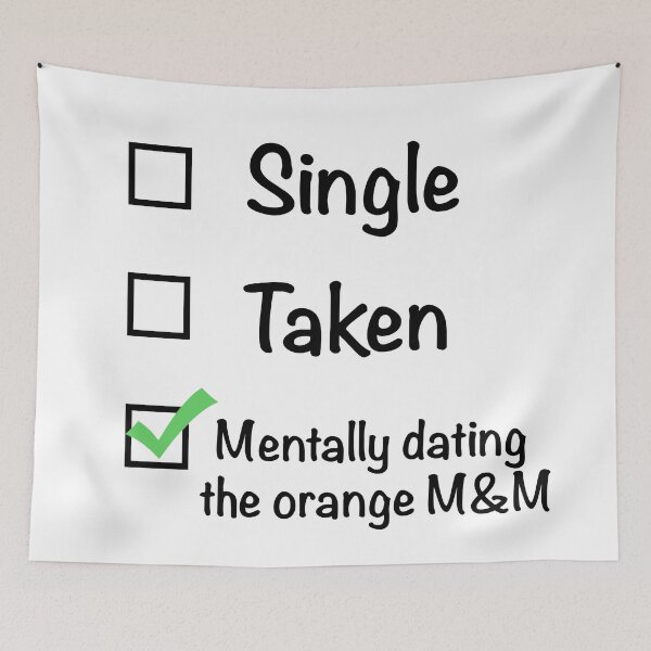 Item preview, Single Taken Mentally Dating The Orange M&M designed and sold by marykatebuckman.